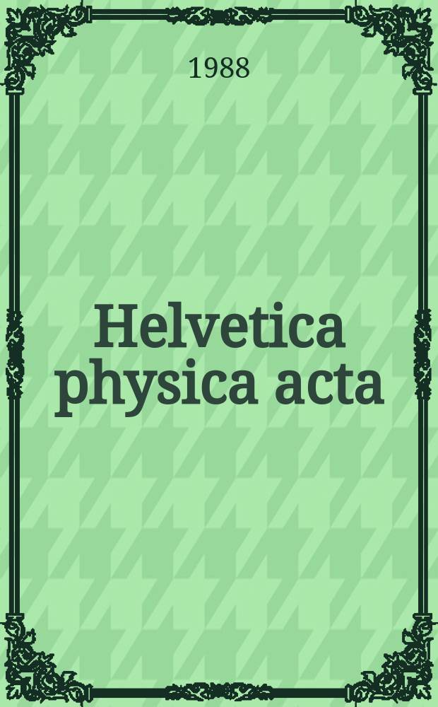 Helvetica physica acta : Societatis physicae Helveticae commentaria publica. Vol.61, Fasc.4 : Petër, Martin