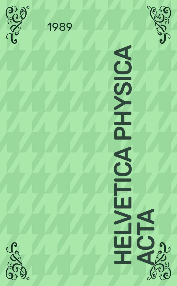 Helvetica physica acta : Societatis physicae Helveticae commentaria publica. Vol.62, Fasc.2 : (Teoretical and mathematical physics)