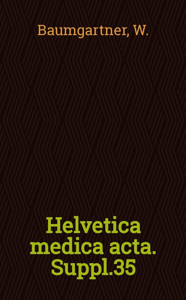 Helvetica medica acta. Suppl.35 : Die erworbenen bämolytischen Anämien und der bämolytische Transfusionszwischenfall