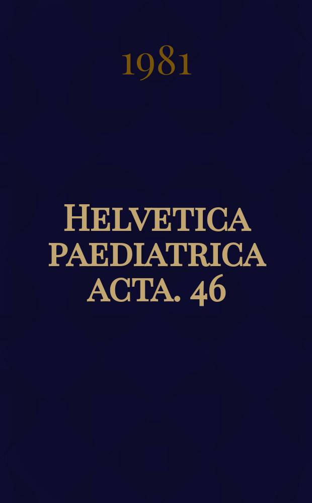 Helvetica paediatrica acta. 46 : (Jahresversammlung der Schweizerischen Gesellschaft für Pädiatrie...)