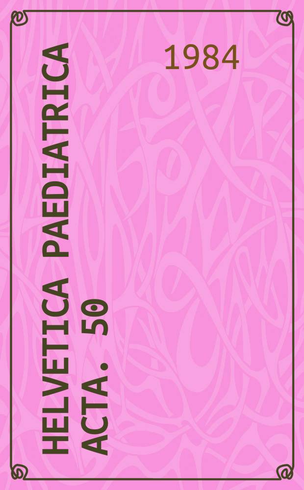 Helvetica paediatrica acta. 50 : (Assemblée annuelle de la Société Suisse de pédiatrie ...)