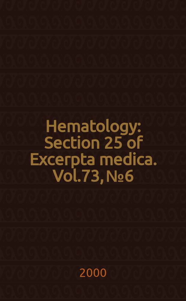 Hematology : Section 25 [of] Excerpta medica. Vol.73, №6