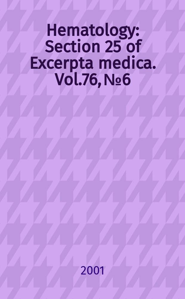 Hematology : Section 25 [of] Excerpta medica. Vol.76, №6