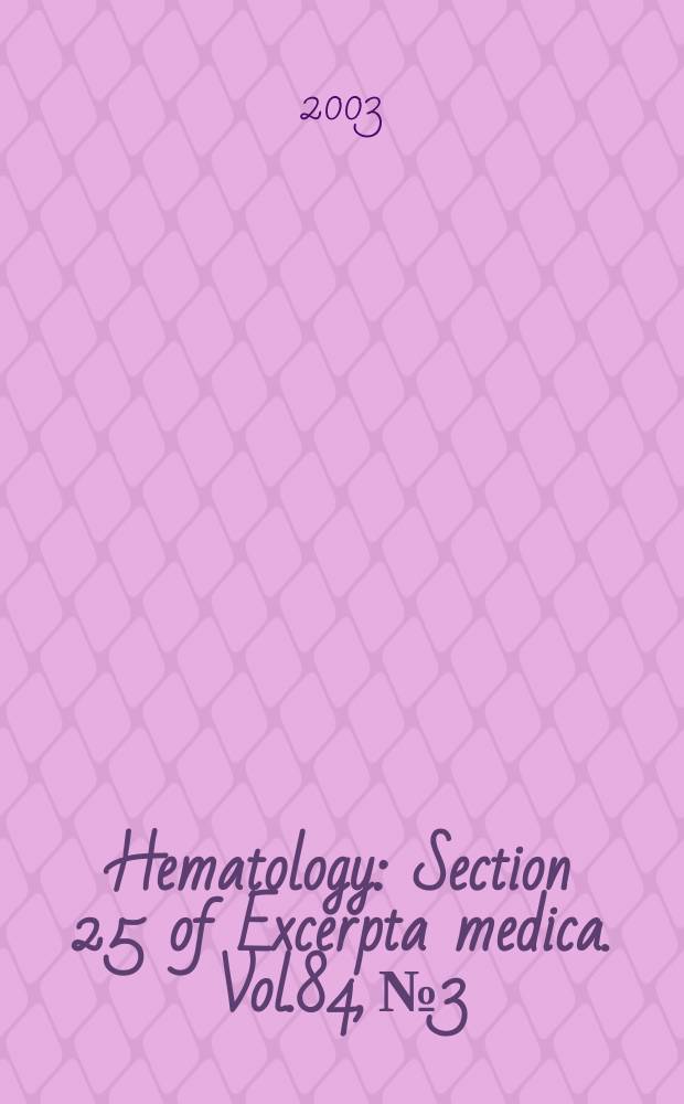 Hematology : Section 25 [of] Excerpta medica. Vol.84, №3