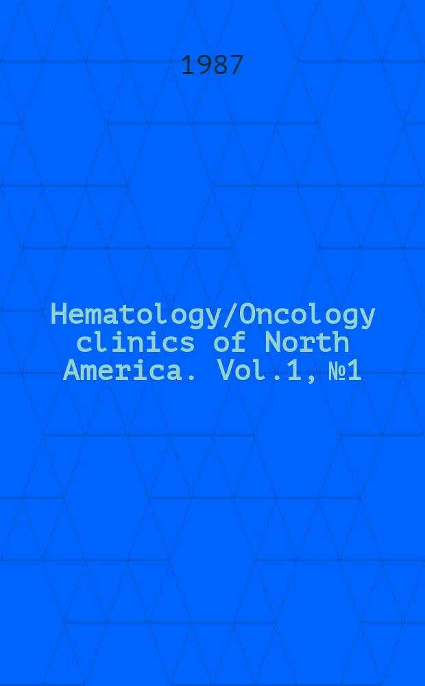 Hematology/Oncology clinics of North America. Vol.1, №1 : Histiocytosis - X