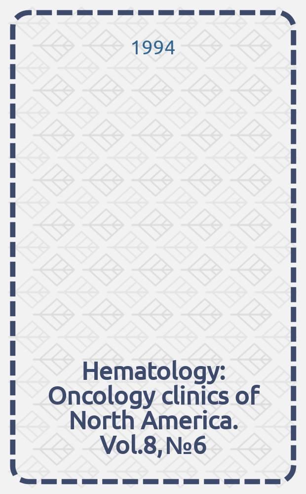 Hematology : Oncology clinics of North America. Vol.8, №6 : Transfusion medicine