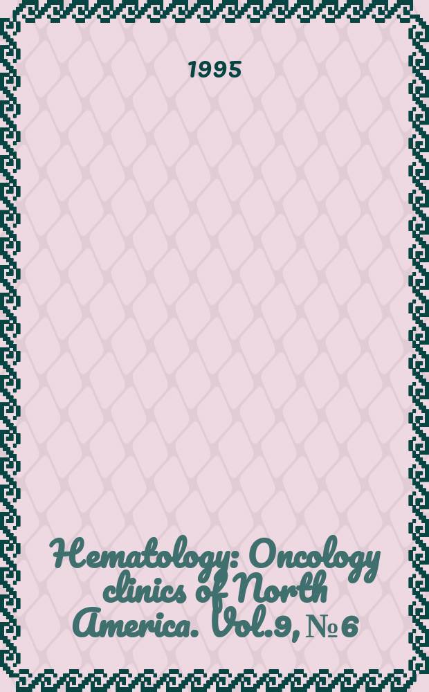 Hematology : Oncology clinics of North America. Vol.9, №6 : Wilms tumor