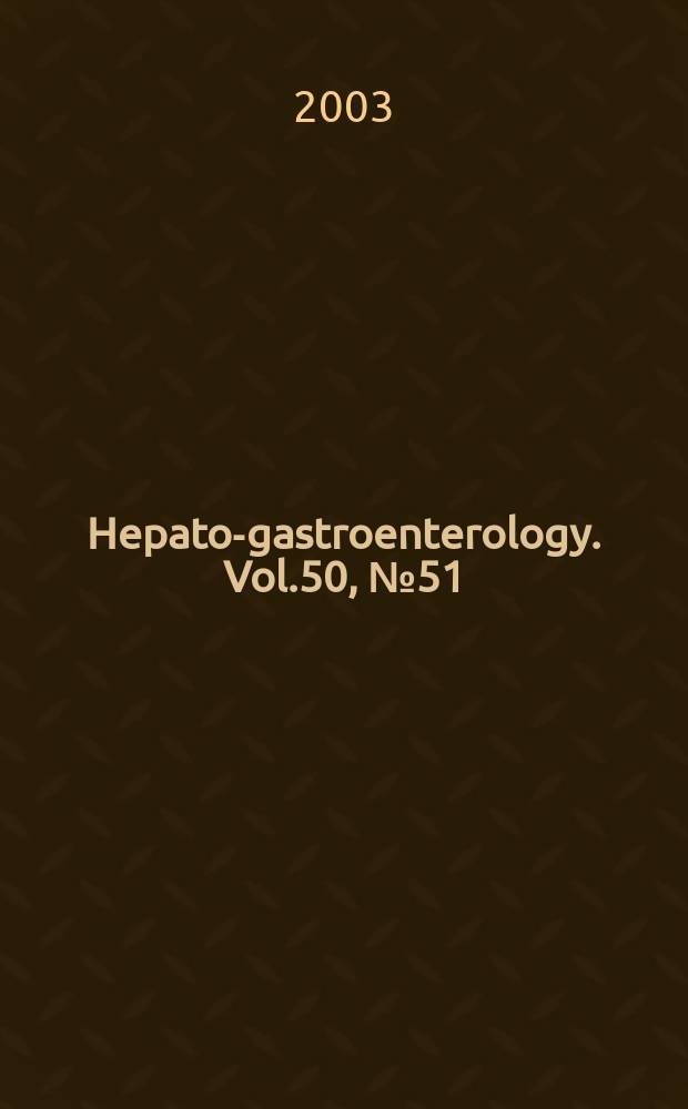 Hepato-gastroenterology. Vol.50, №51
