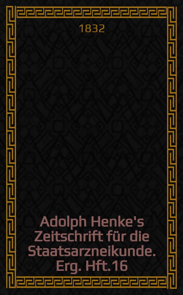 Adolph Henke's Zeitschrift für die Staatsarzneikunde. Erg. Hft.16 : (zum 12 Jg. gehörend)