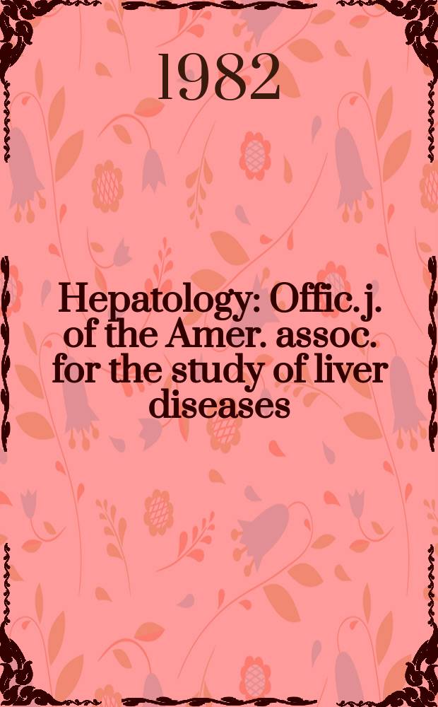 Hepatology : Offic. j. of the Amer. assoc. for the study of liver diseases