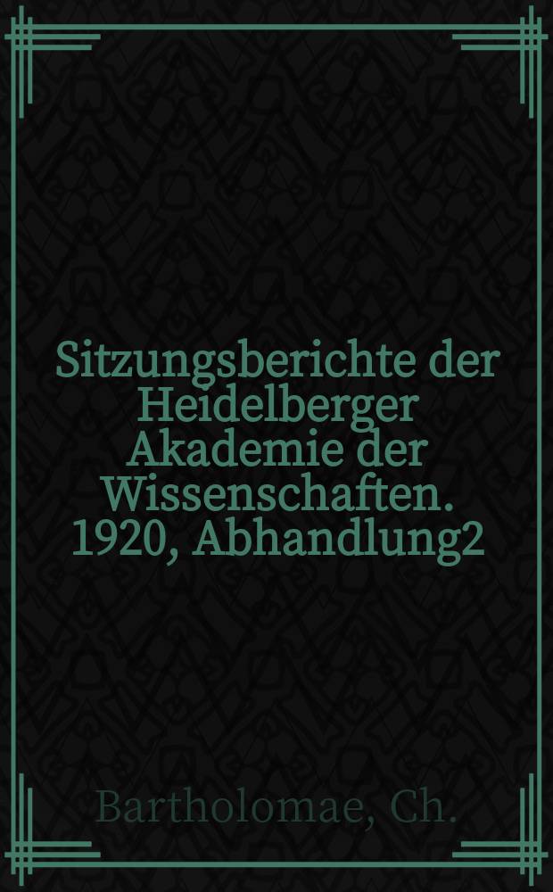 Sitzungsberichte der Heidelberger Akademie der Wissenschaften. 1920, Abhandlung2 : Zur Kenntnis der mitteliranischen Mundarten