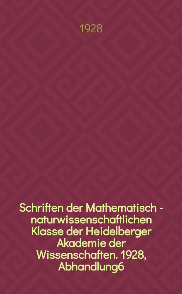 Schriften der Mathematisch - naturwissenschaftlichen Klasse der Heidelberger Akademie der Wissenschaften. 1928, Abhandlung6 : Komplementäre Körper der beiden nichteuklidischen Geometrien
