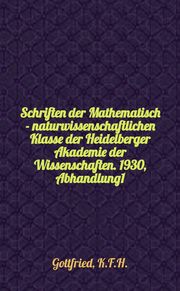 Schriften der Mathematisch - naturwissenschaftlichen Klasse der Heidelberger Akademie der Wissenschaften. 1930, Abhandlung1 : Über kontaktmetamorphe Gesteine des Baitonegebietes in der Adamellogruppe (Italien)