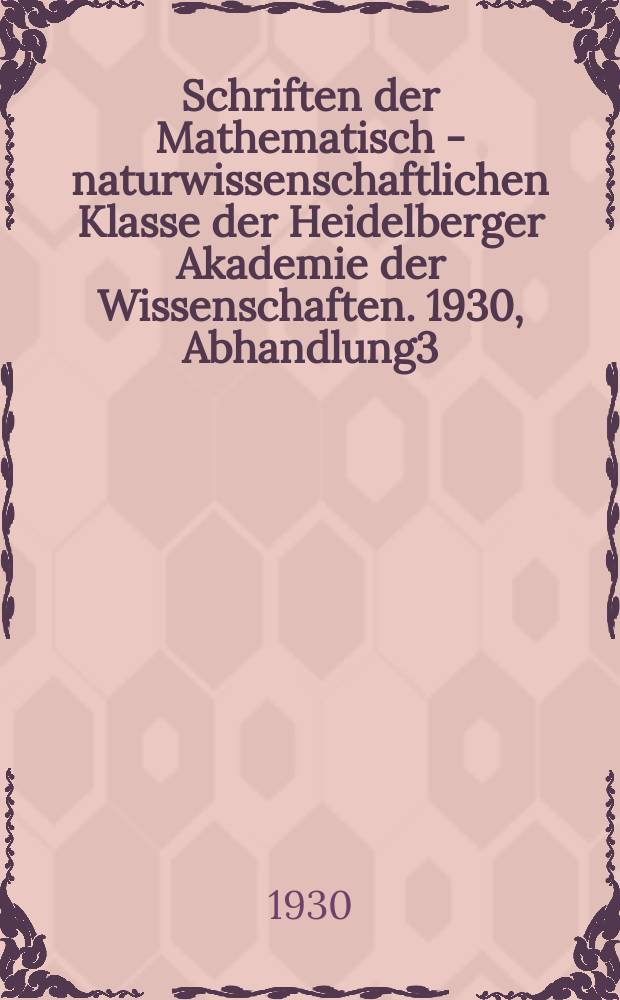 Schriften der Mathematisch - naturwissenschaftlichen Klasse der Heidelberger Akademie der Wissenschaften. 1930, Abhandlung3 : Beiträge zur Algebra