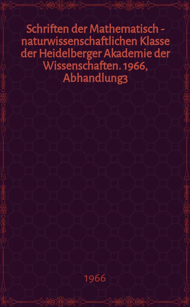 Schriften der Mathematisch - naturwissenschaftlichen Klasse der Heidelberger Akademie der Wissenschaften. 1966, Abhandlung3 : Differentiale h&ouml;herer Ordnung und K&ouml;rpererweiterungen bei Primzahlcharakteristik