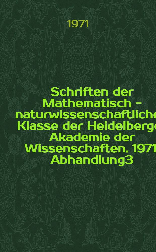 Schriften der Mathematisch - naturwissenschaftlichen Klasse der Heidelberger Akademie der Wissenschaften. 1971, Abhandlung3 : Aus dem Gebiet der Funktionalgleichungen