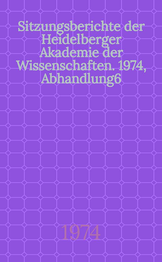 Sitzungsberichte der Heidelberger Akademie der Wissenschaften. 1974, Abhandlung6 : Zur Chronologie der Eklogen Vergils