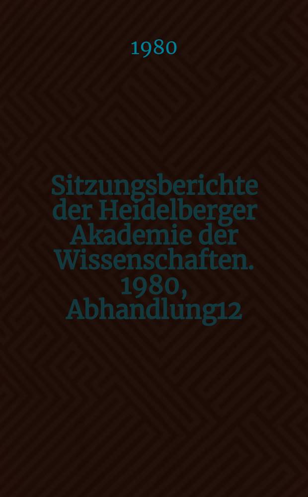 Sitzungsberichte der Heidelberger Akademie der Wissenschaften. 1980, Abhandlung12 : Die gemeinsame Quelle ...