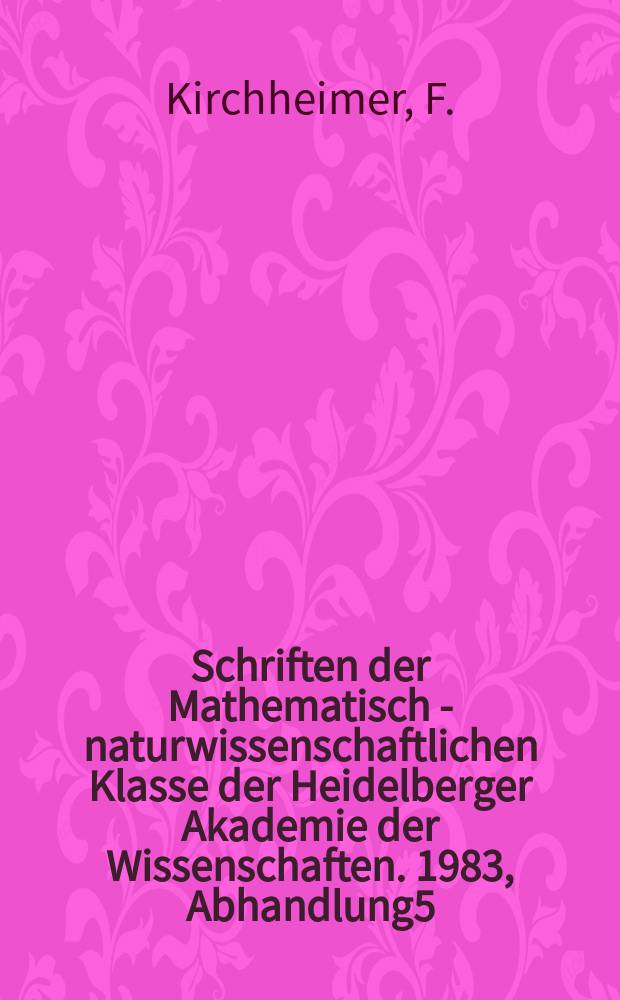 Schriften der Mathematisch - naturwissenschaftlichen Klasse der Heidelberger Akademie der Wissenschaften. 1983, Abhandlung5 : Die Jubiläumsmedaillen 1686 und 1786 ...