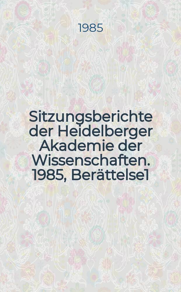 Sitzungsberichte der Heidelberger Akademie der Wissenschaften. 1985, Berättelse1 : Glauben und Verstehen