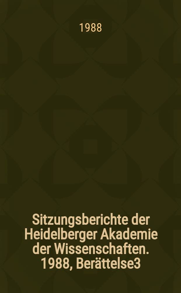 Sitzungsberichte der Heidelberger Akademie der Wissenschaften. 1988, Berättelse3 : Der Triumph der Akademie
