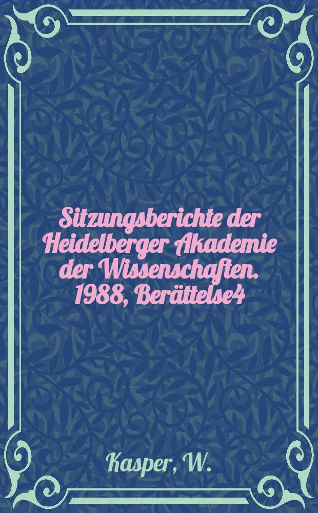 Sitzungsberichte der Heidelberger Akademie der Wissenschaften. 1988, Ber&auml;ttelse4 : Wahrheit und Freiheit