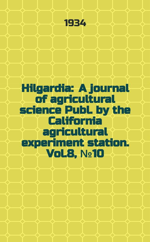 Hilgardia : A journal of agricultural science Publ. by the California agricultural experiment station. Vol.8, №10 : Experiments with the aster-yellows virus from several states. Transmission of California aster and celery-yellows virus by three species of leafhoppers. Transmission of California aster yellows to potato by Cicadula divisa