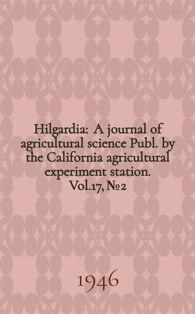 Hilgardia : A journal of agricultural science Publ. by the California agricultural experiment station. Vol.17, №2 : Morphology of reproduction in guayule and certain other species of Parthenium
