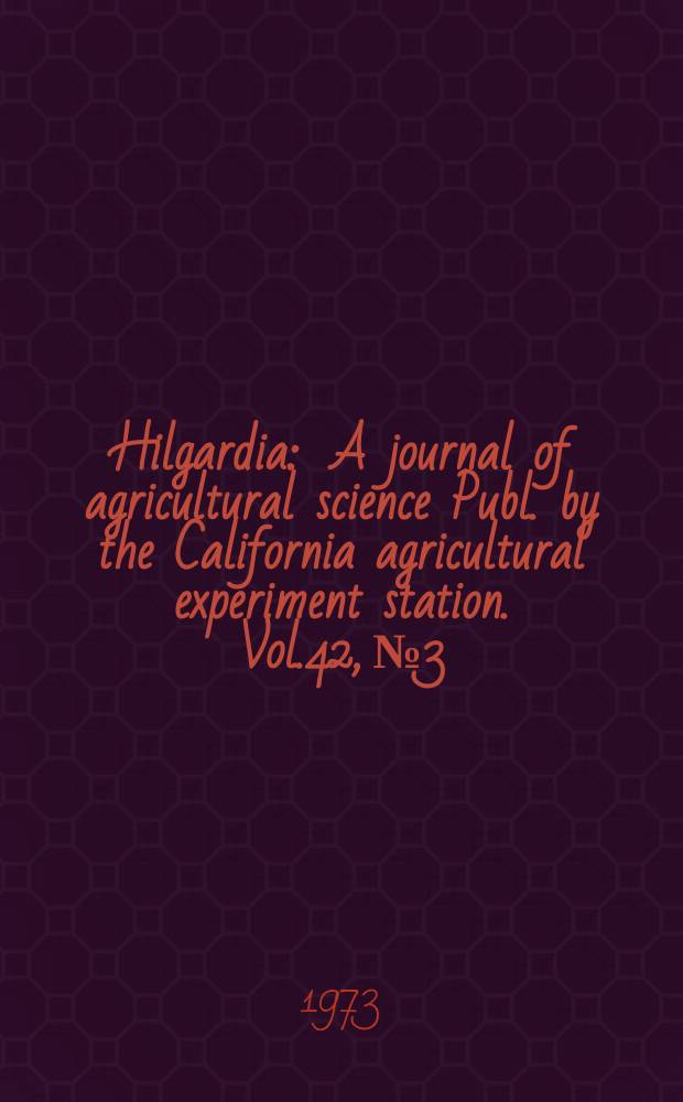 Hilgardia : A journal of agricultural science Publ. by the California agricultural experiment station. Vol.42, №3 : An economies model for selecting ...