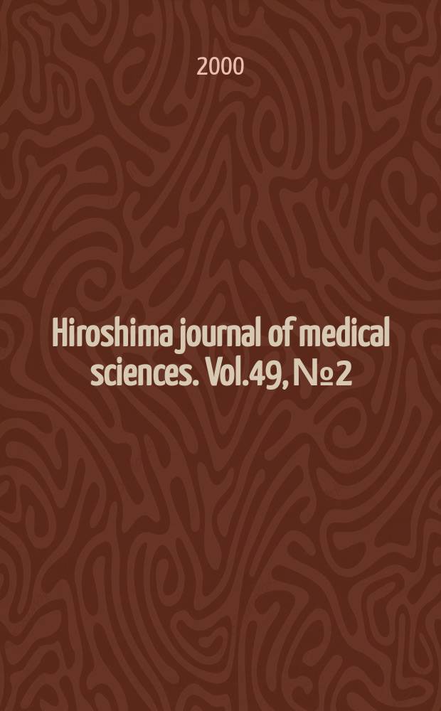 Hiroshima journal of medical sciences. Vol.49, №2