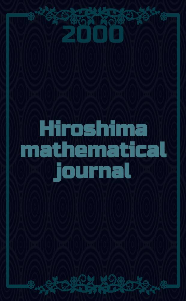 Hiroshima mathematical journal : Formerly Journal of science of the Hiroshima univ. Ser. A-I (Mathematics). Vol.30, №3