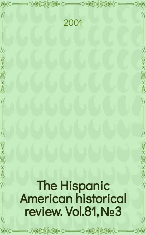 The Hispanic American historical review. Vol.81, №3/4