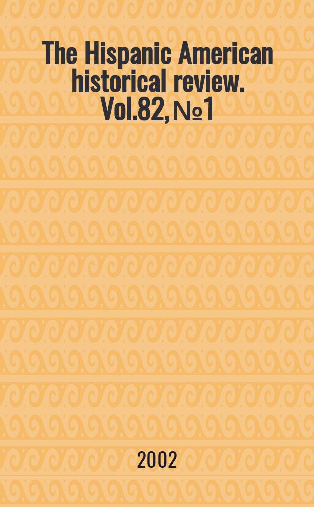 The Hispanic American historical review. Vol.82, №1