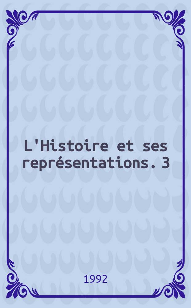 L'Histoire et ses repr&eacute;sentations. 3 : La Royaut&eacute; sacr&eacute;e dans le monde chr&eacute;tien