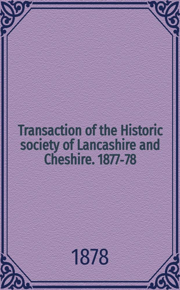 Transaction of the Historic society of Lancashire and Cheshire. 1877-78