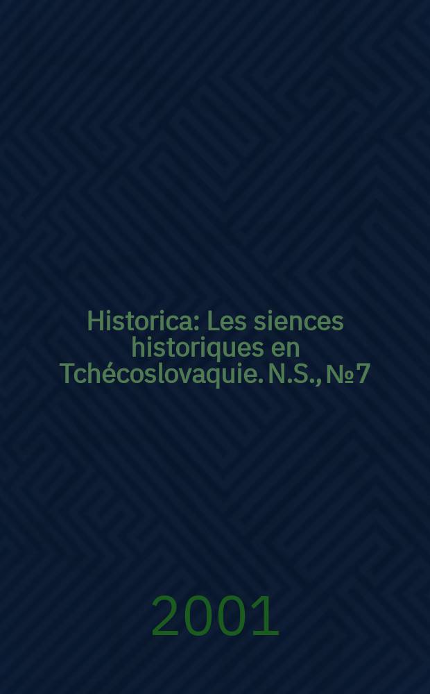 Historica : Les siences historiques en Tch&eacute;coslovaquie. N.S., №7/8 : 2000/2001