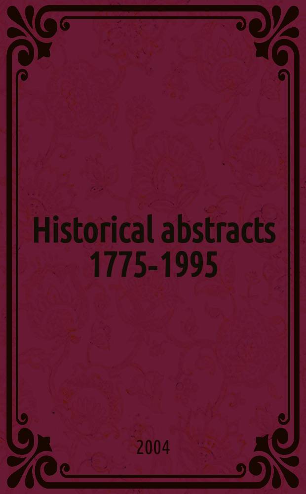 Historical abstracts 1775-1995 : A quarterly of abstracts of historical articles appearing currently in periodicals the world over. Vol.55, №1