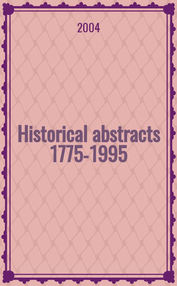 Historical abstracts 1775-1995 : A quarterly of abstracts of historical articles appearing currently in periodicals the world over. Vol.55, №4