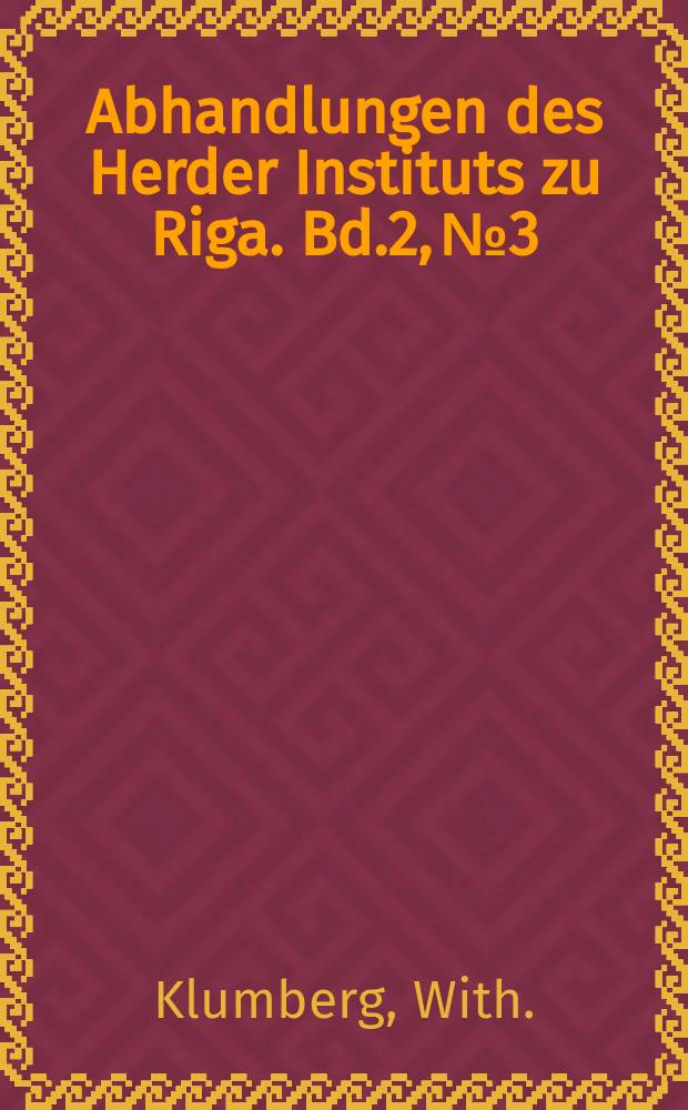 Abhandlungen des Herder Instituts zu Riga. Bd.2, №3 : Die kontinentalsperre in ihrer Auswirkung auf Riga