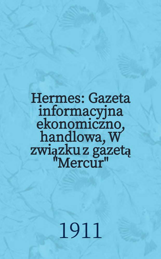 Hermes : Gazeta informacyjna ekonomiczno, handlowa, W związku z gazetą "Mercur"