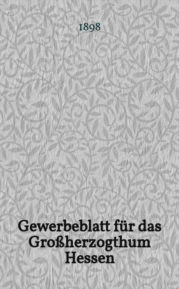 Gewerbeblatt für das Großherzogthum Hessen : Zeitschrift des Landesgewerbvereins. Jg.61 1898, №35