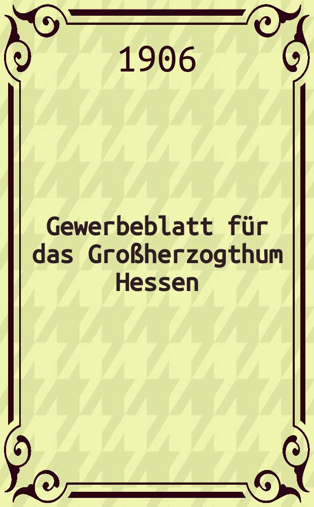 Gewerbeblatt für das Großherzogthum Hessen : Zeitschrift des Landesgewerbvereins. Jg.69 1906, №20