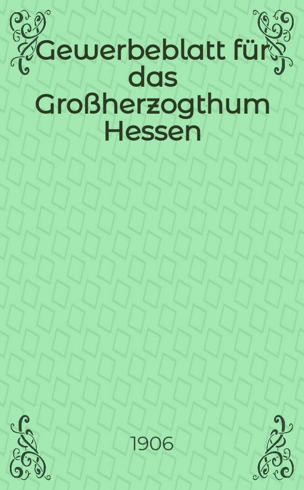Gewerbeblatt für das Großherzogthum Hessen : Zeitschrift des Landesgewerbvereins. Jg.69 1906, №35