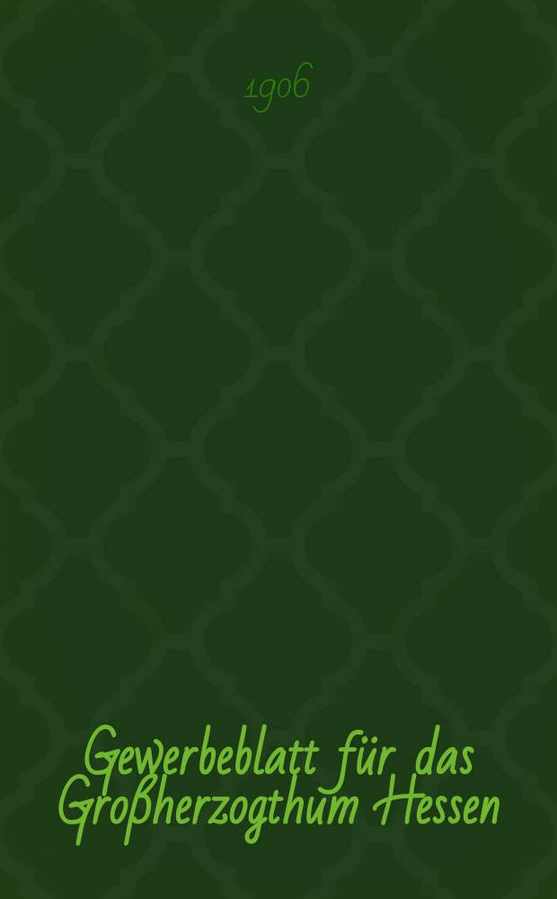 Gewerbeblatt für das Großherzogthum Hessen : Zeitschrift des Landesgewerbvereins. Jg.69 1906, №36