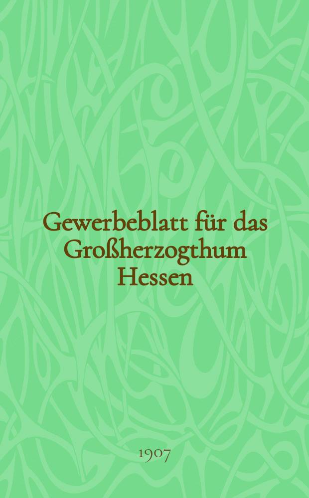 Gewerbeblatt für das Großherzogthum Hessen : Zeitschrift des Landesgewerbvereins. Jg.70 1907, №17