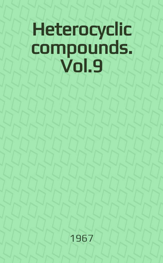 Heterocyclic compounds. Vol.9 : (Pteridines, alloxazines and compounds with 7-membered or larger rings)