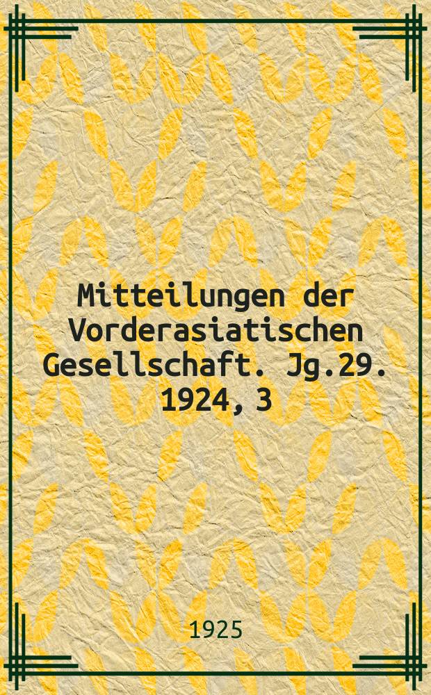 Mitteilungen der Vorderasiatischen Gesellschaft. Jg.29. 1924, 3 : Hattušiliš