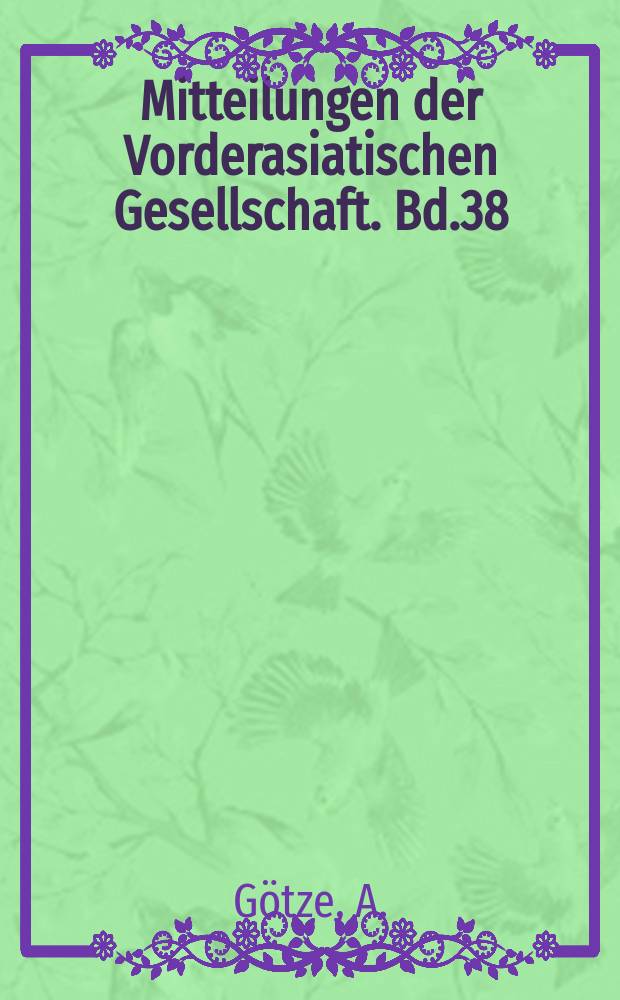 Mitteilungen der Vorderasiatischen Gesellschaft. Bd.38 : Die Annalen des Muršiliš
