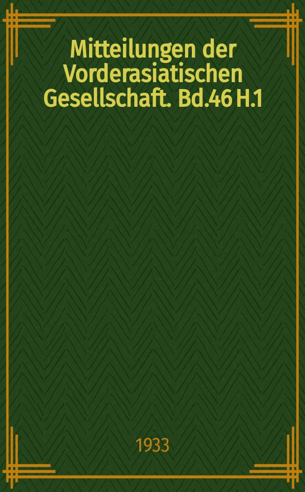 Mitteilungen der Vorderasiatischen Gesellschaft. Bd.46 H.1 : Die Überlieferungen des Telipinn-Mythus