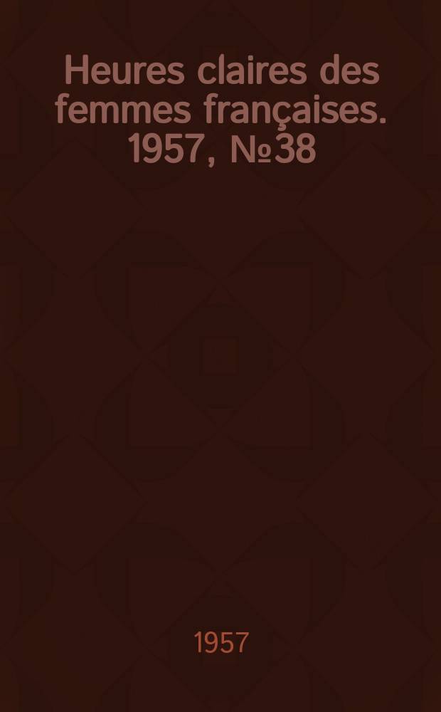 Heures claires des femmes françaises. 1957, №38
